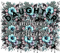 DAUGHTER Mothers Bestfriend Tumbler