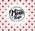 Mom Life Caffeine Tumbler