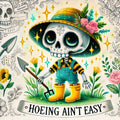 Hoeing Ain't Easy Skeleton Gardener Tumbler