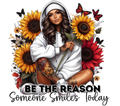 Be The Reason Someone Smiles Today