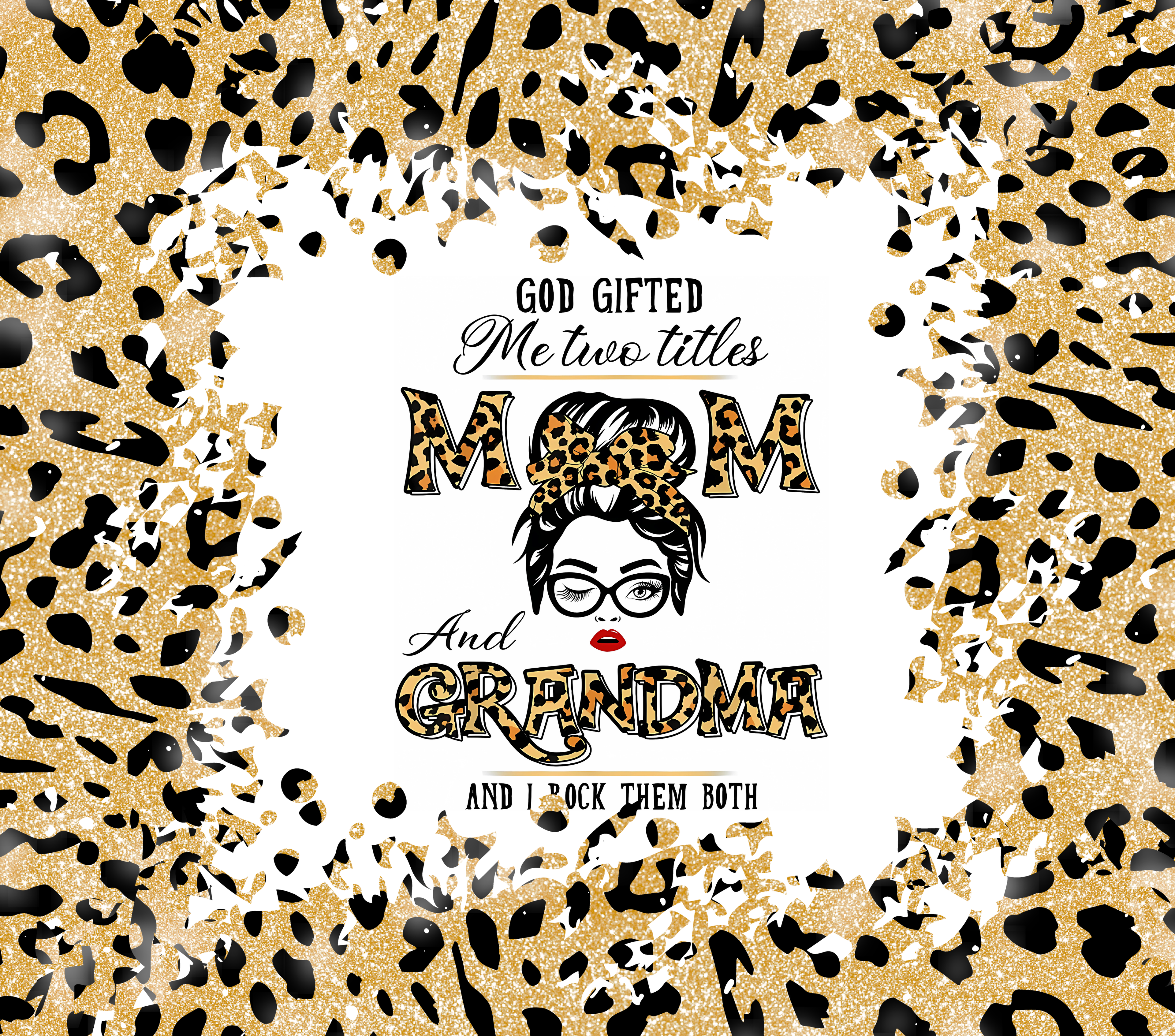 God Gifted Me Two Titles Mom and Grandma Tumbler - Gold Leopard