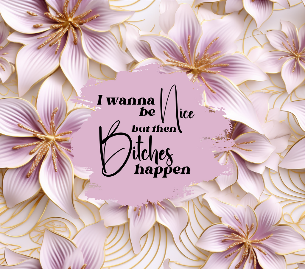 Bitches Happen Lavender Lily Tumbler