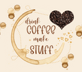 Drink Coffee Make Stuff