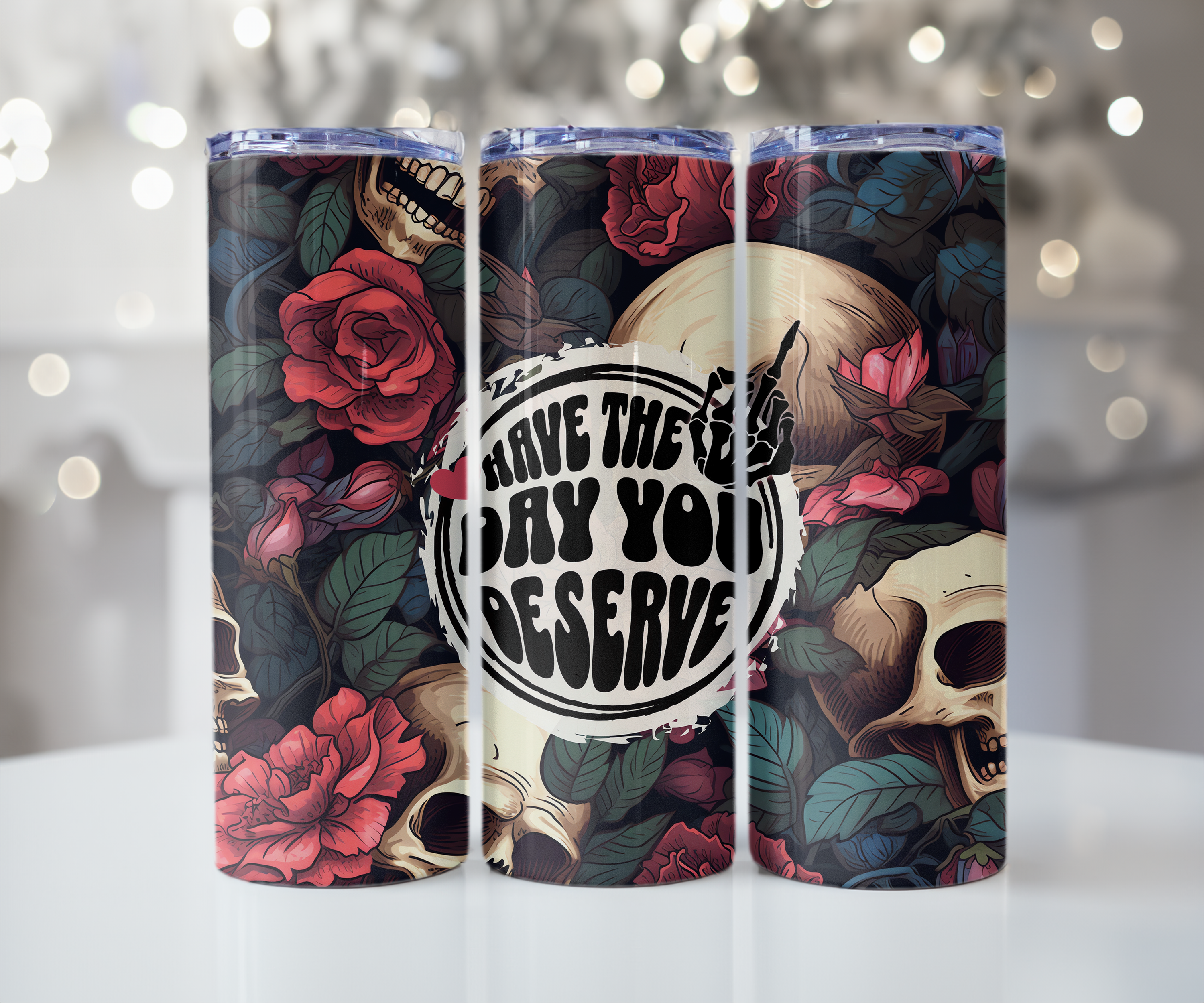 Have The Day You Deserve Skull Tumbler