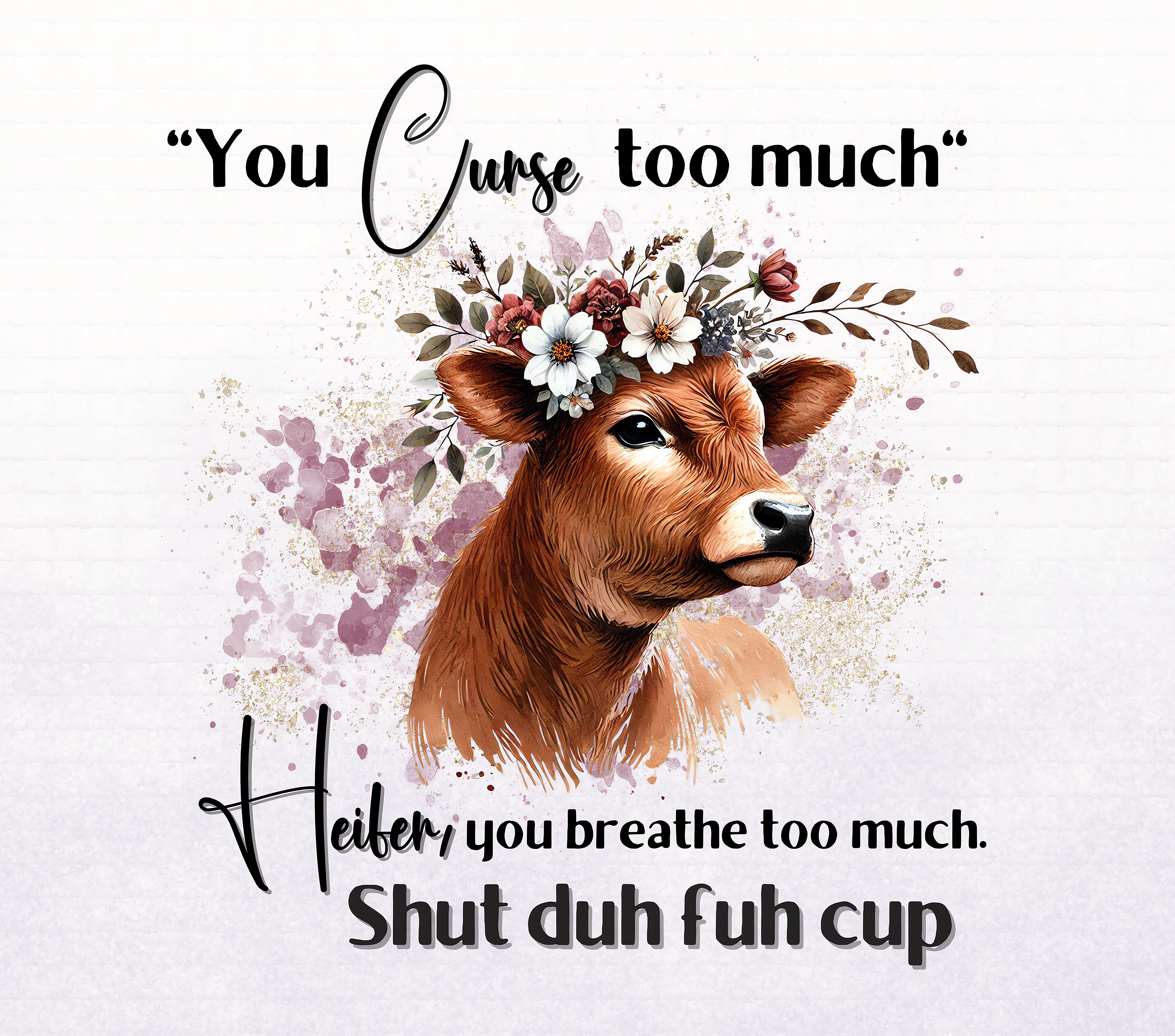 You Curse Too Much Heifer Tumbler
