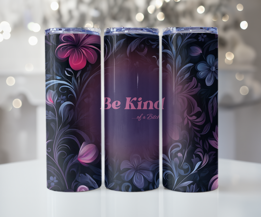 Be Kind Of A Bitch Tumbler