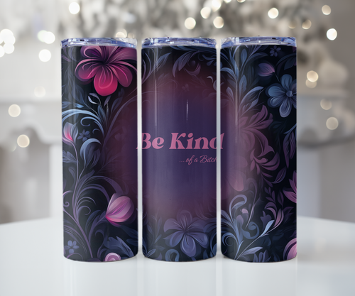 Be Kind Of A Bitch Tumbler