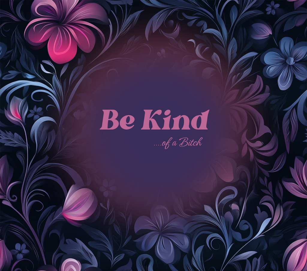 Be Kind Of A Bitch Tumbler