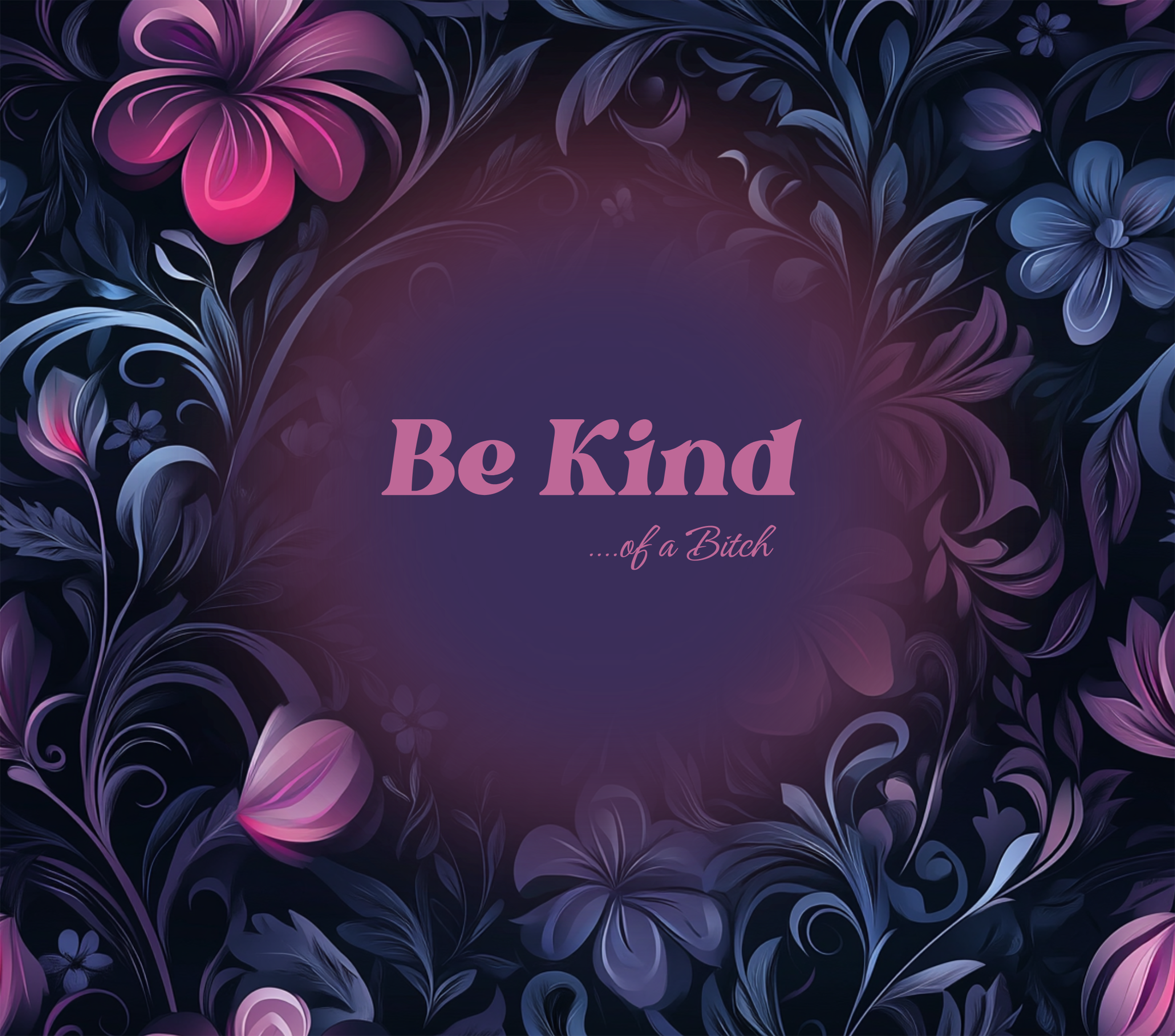 Be Kind Of A Bitch Tumbler