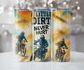 A Little Dirt Never Hurt Motocross Tumbler