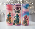 A Little Dirt Never Hurt Girls Motocross Tumbler